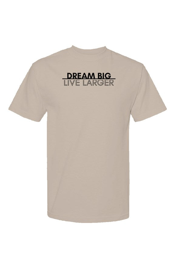 Dream Big Live Larger Classic T-Shirt