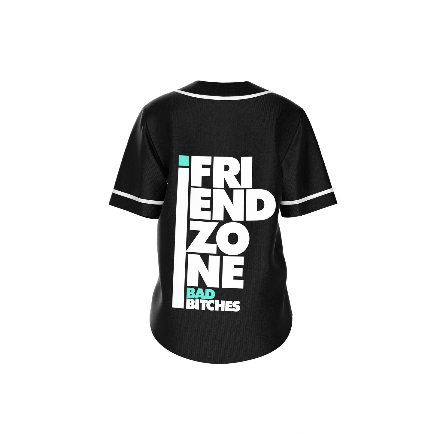 I Friendzone Bad B*tches [Black & White]